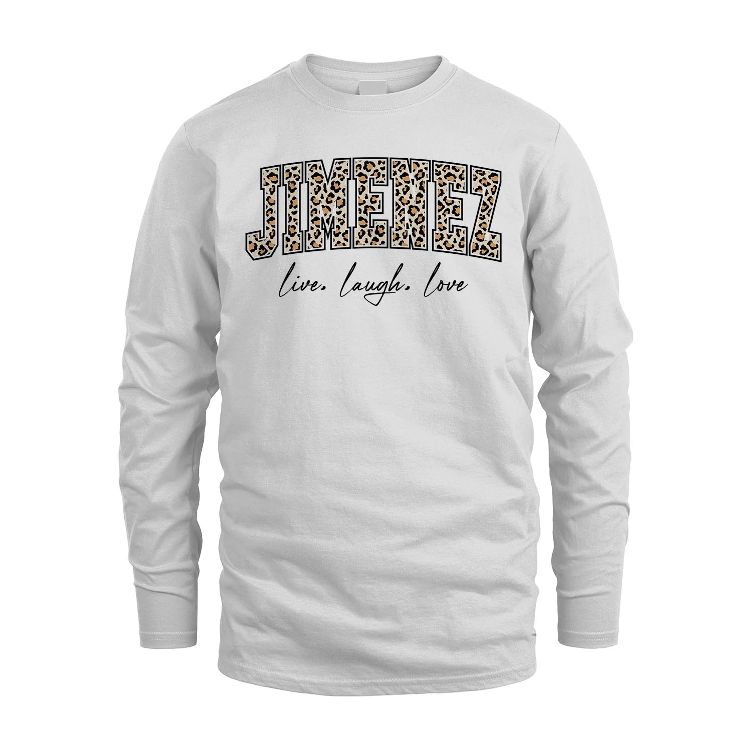 Live Laugh Love Custom Name With Leopard Pattern Shirt JIMENEZ M1-13