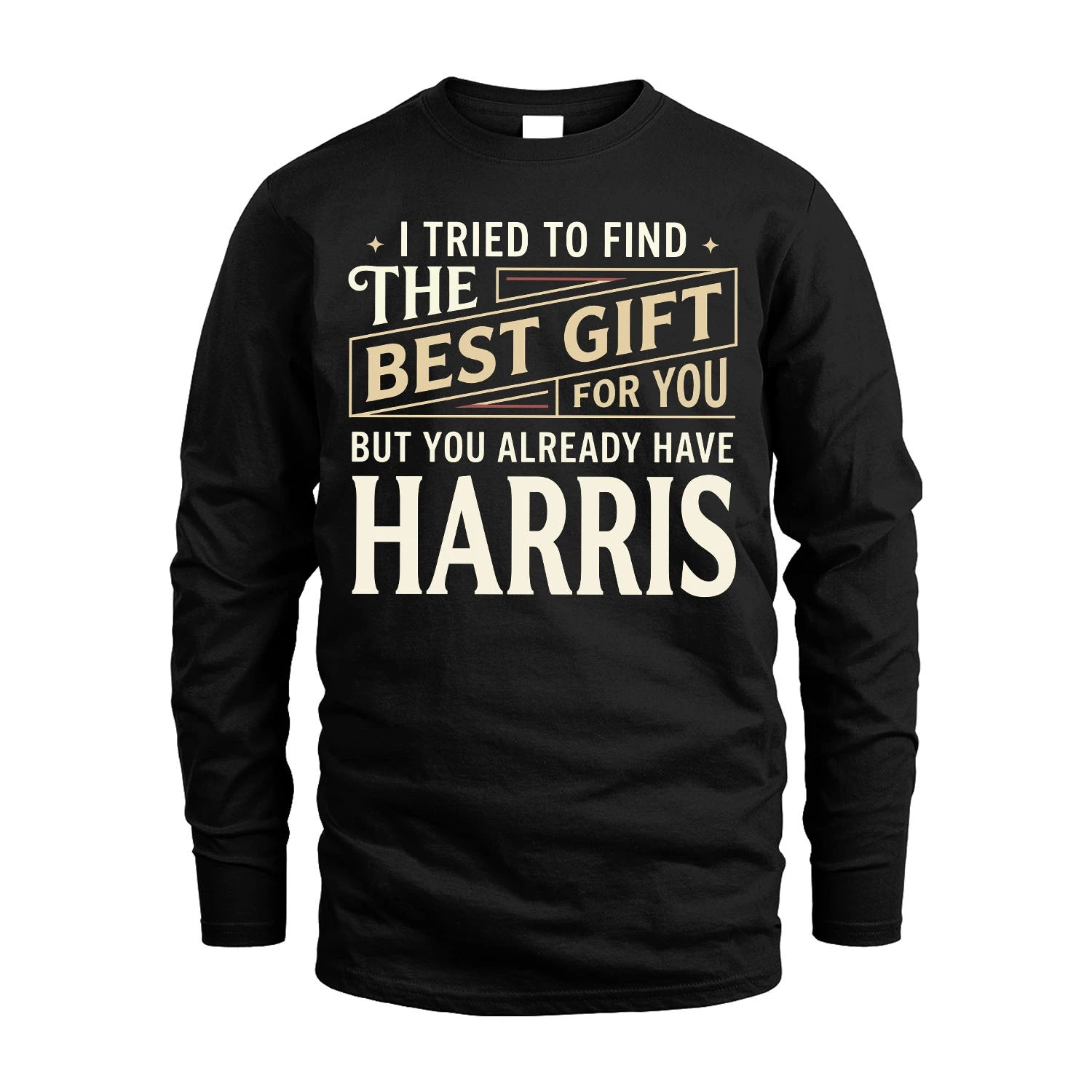 I Tried To Find The Best Gift For You Shirt HARRIS M1-3