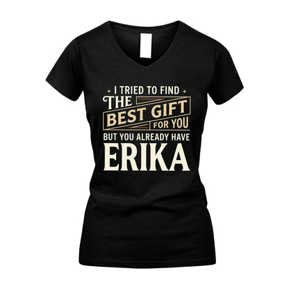I Tried To Find The Best Gift For You Shirt ERIKA M1-3