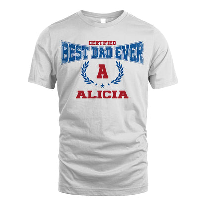 Certified Best Dad Ever Shirt ALICIA M1-11