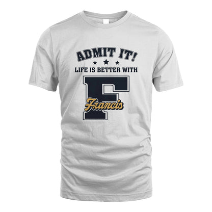Life Is Better With Your Name Shirt FRANCIS M1-17