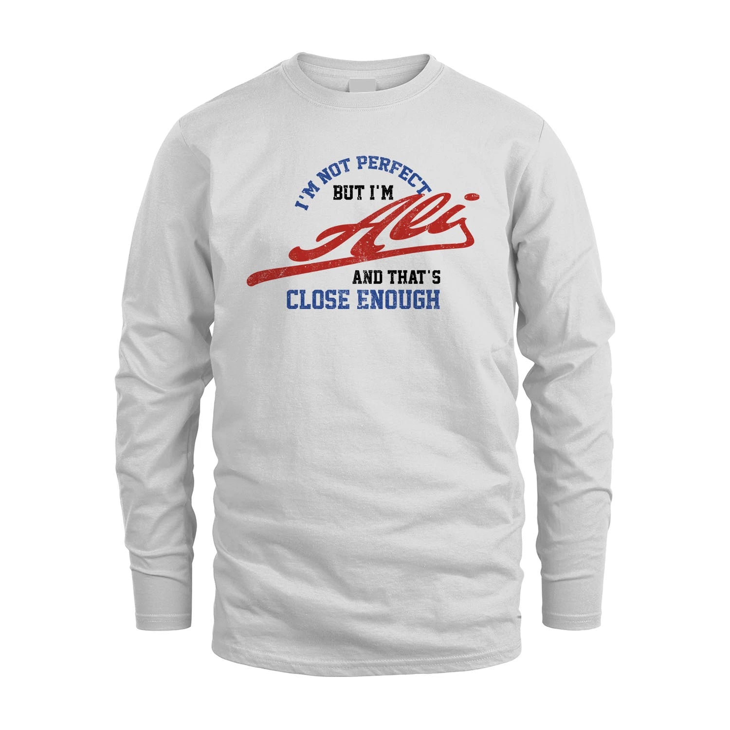 I'm Not Perfect But I'm Your Name And That's Close Enough Shirt ALI M1-27