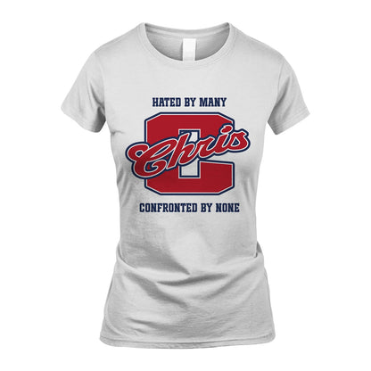Hated By Many Confronted By None Personalized Name Shirt CHRIS M1-8