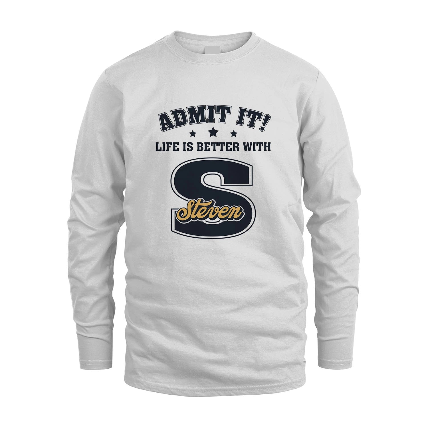 Life Is Better With Your Name Shirt STEVEN M1-17