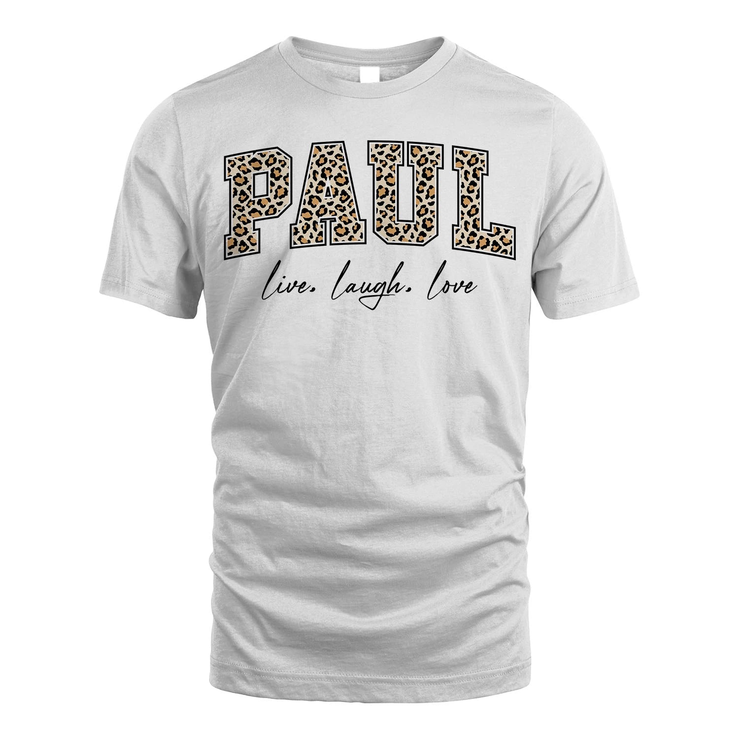 Live Laugh Love Custom Name With Leopard Pattern Shirt PAUL M1-13