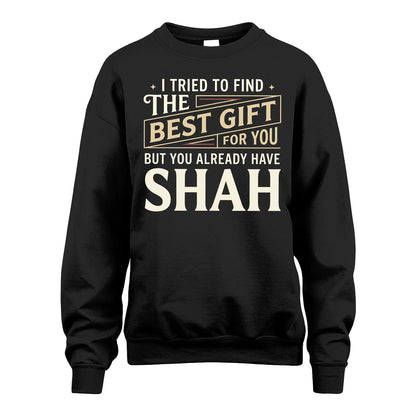 I Tried To Find The Best Gift For You Shirt SHAH M1-3