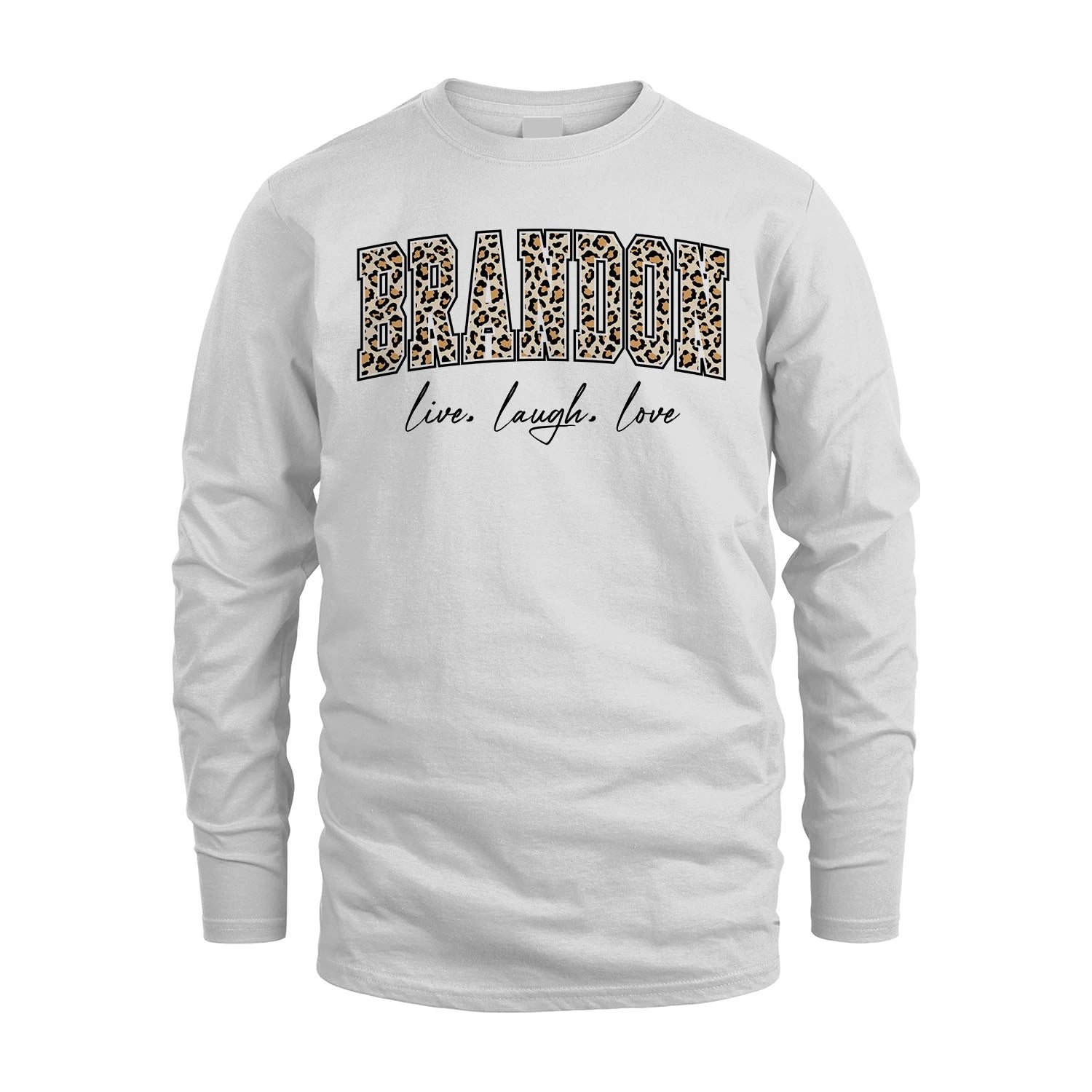 Live Laugh Love Custom Name With Leopard Pattern Shirt BRANDON M1-13