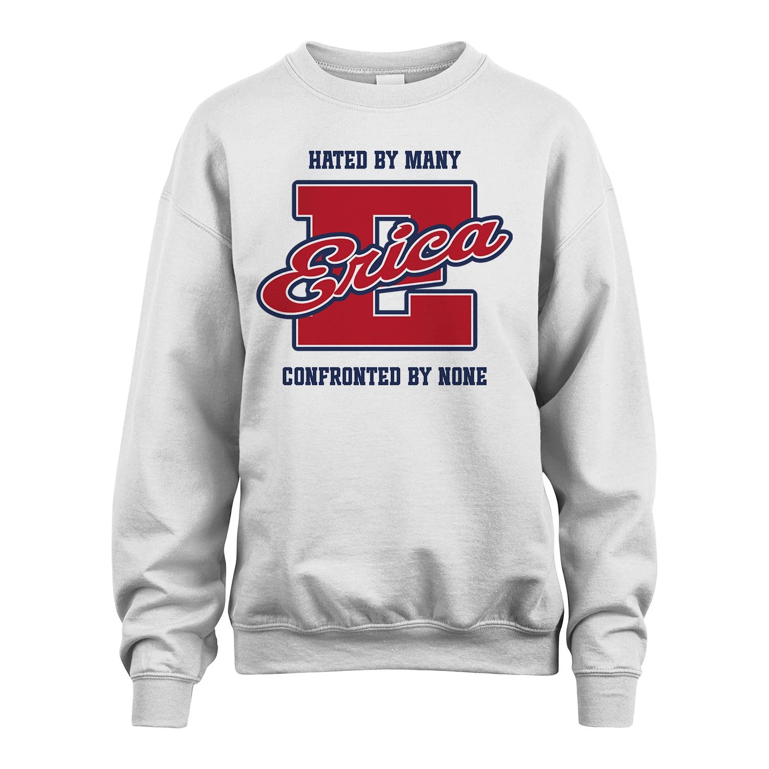 Hated By Many Confronted By None Personalized Name Shirt ERICA M1-8