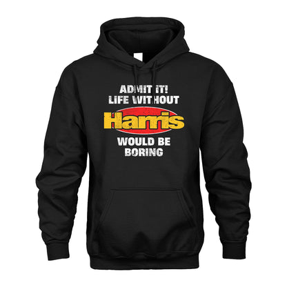 Admit It Life Without Your Name Would Be Boring Funny Custom Shirt HARRIS M1-43