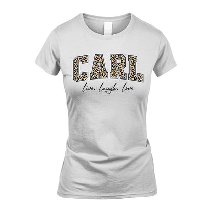 Live Laugh Love Custom Name With Leopard Pattern Shirt CARL M1-13