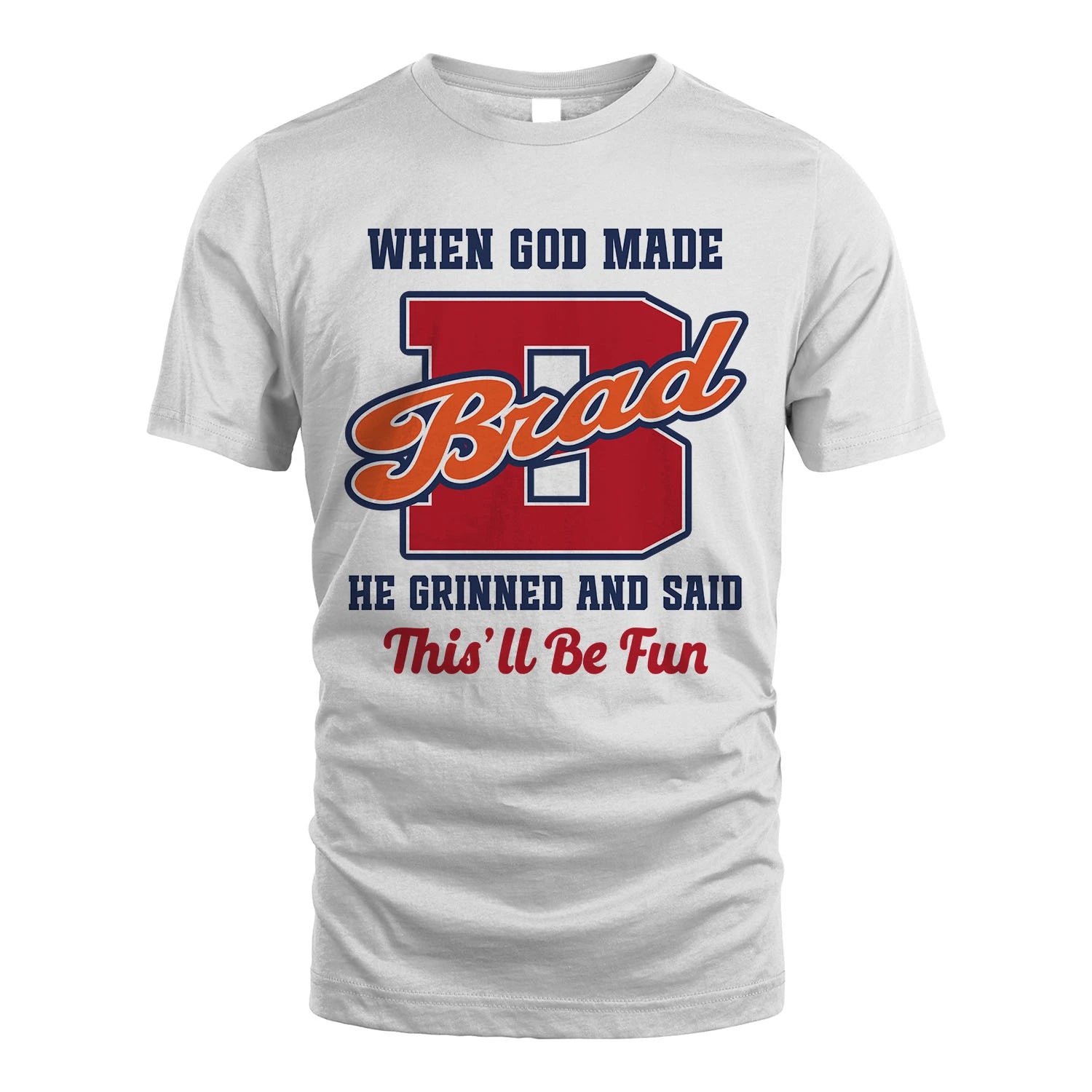 God Made Your Name Custom Shirt BRAD M1-16