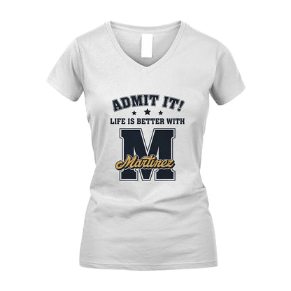 Life Is Better With Your Name Shirt MARTINEZ M1-17