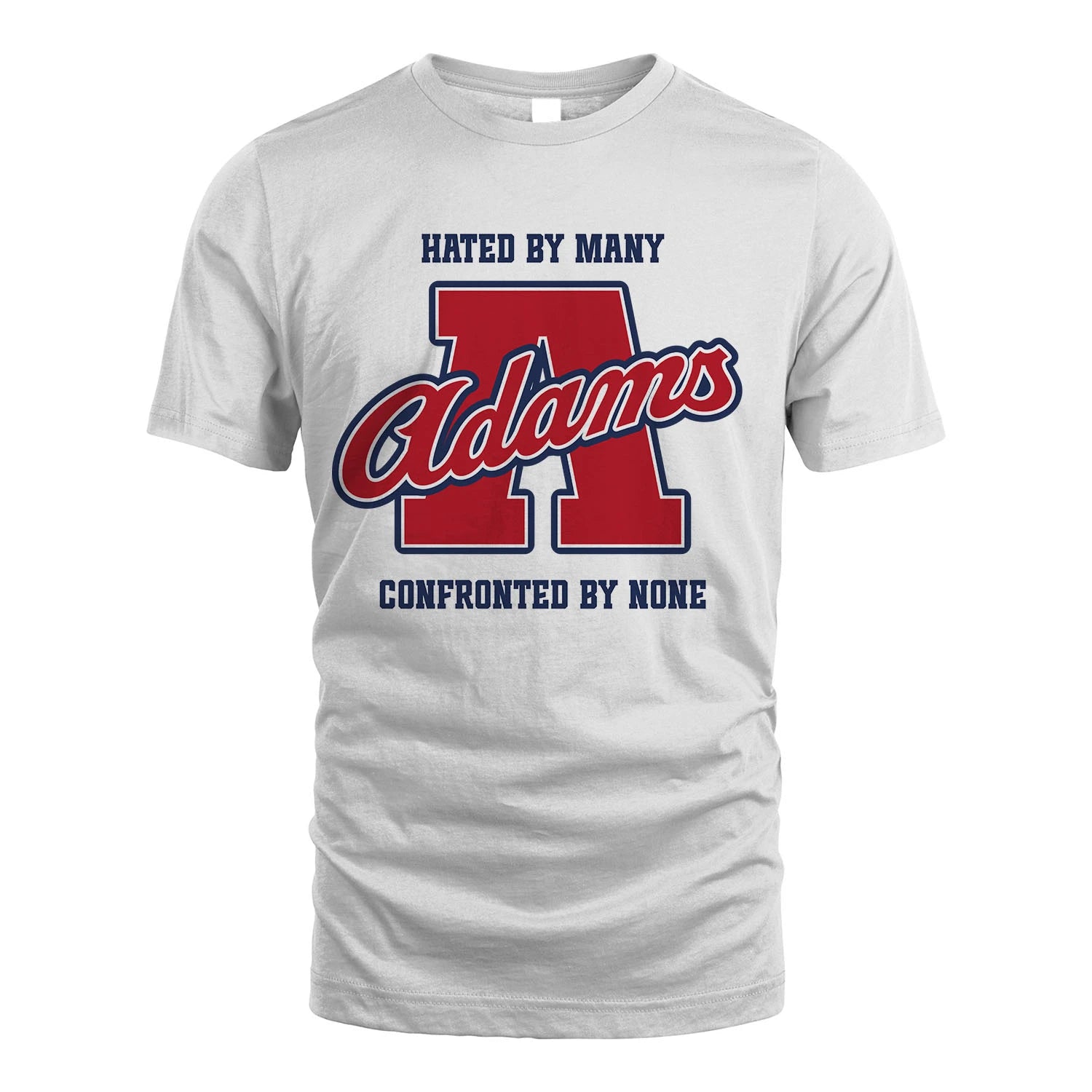 Hated By Many Confronted By None Personalized Name Shirt ADAMS M1-8