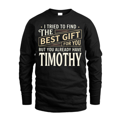 I Tried To Find The Best Gift For You Shirt TIMOTHY M1-3