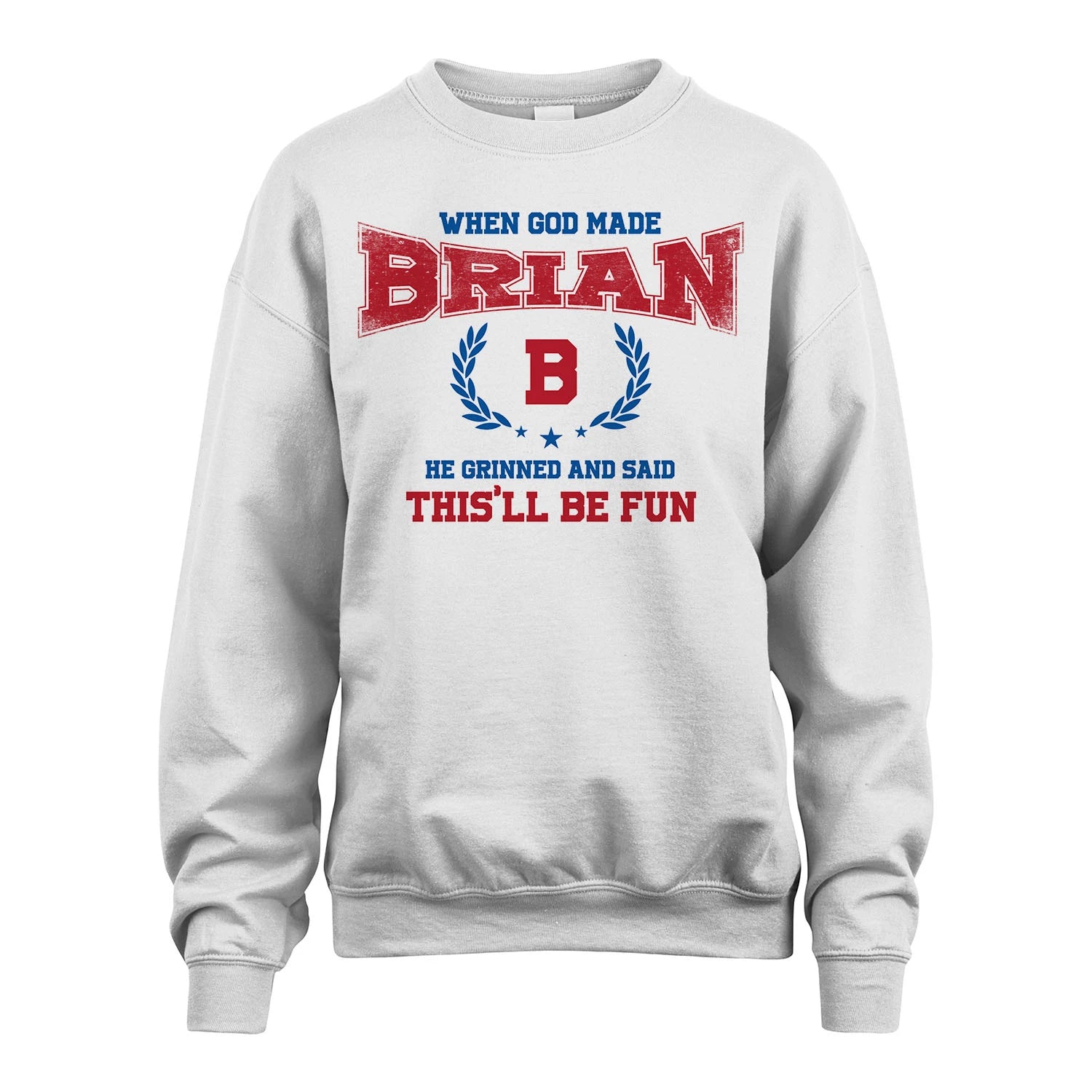 When God Made He Grinned And Said This'll Be Fun Shirt BRIAN M1-12