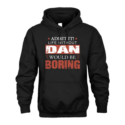 Admit It Life Without Your Name Would Be Boring Warning Shirt DAN M1-44