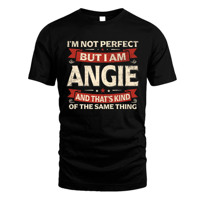 ANGIE 13K1-566 I'm Not Perfect But I Am...