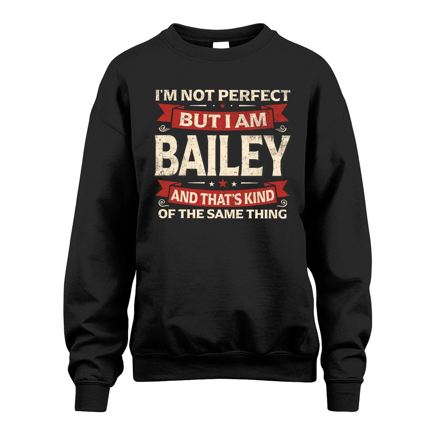 BAILEY 13K1-566 I'm Not Perfect But I Am...