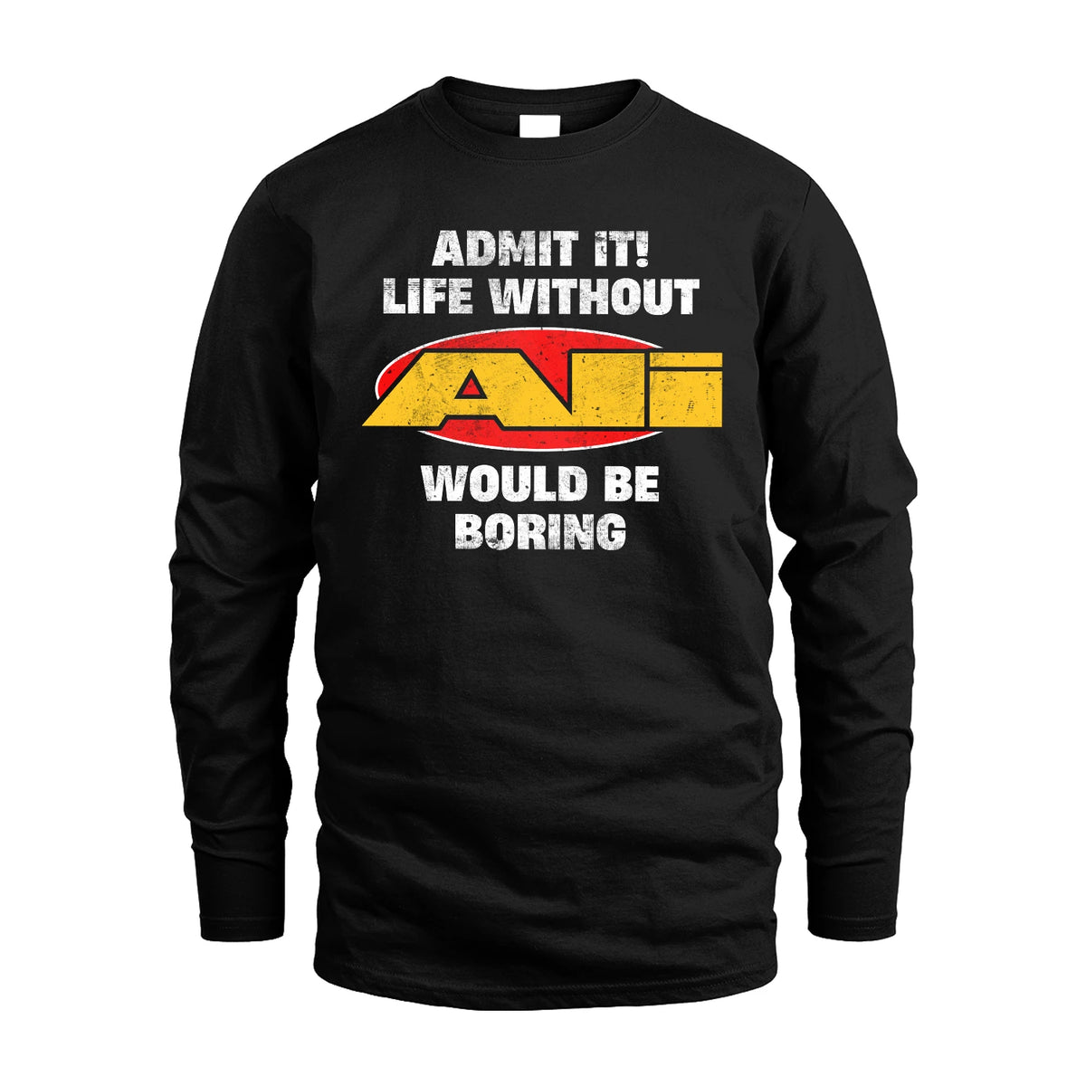 Admit It Life Without Your Name Would Be Boring Funny Custom Shirt ALI M1-43