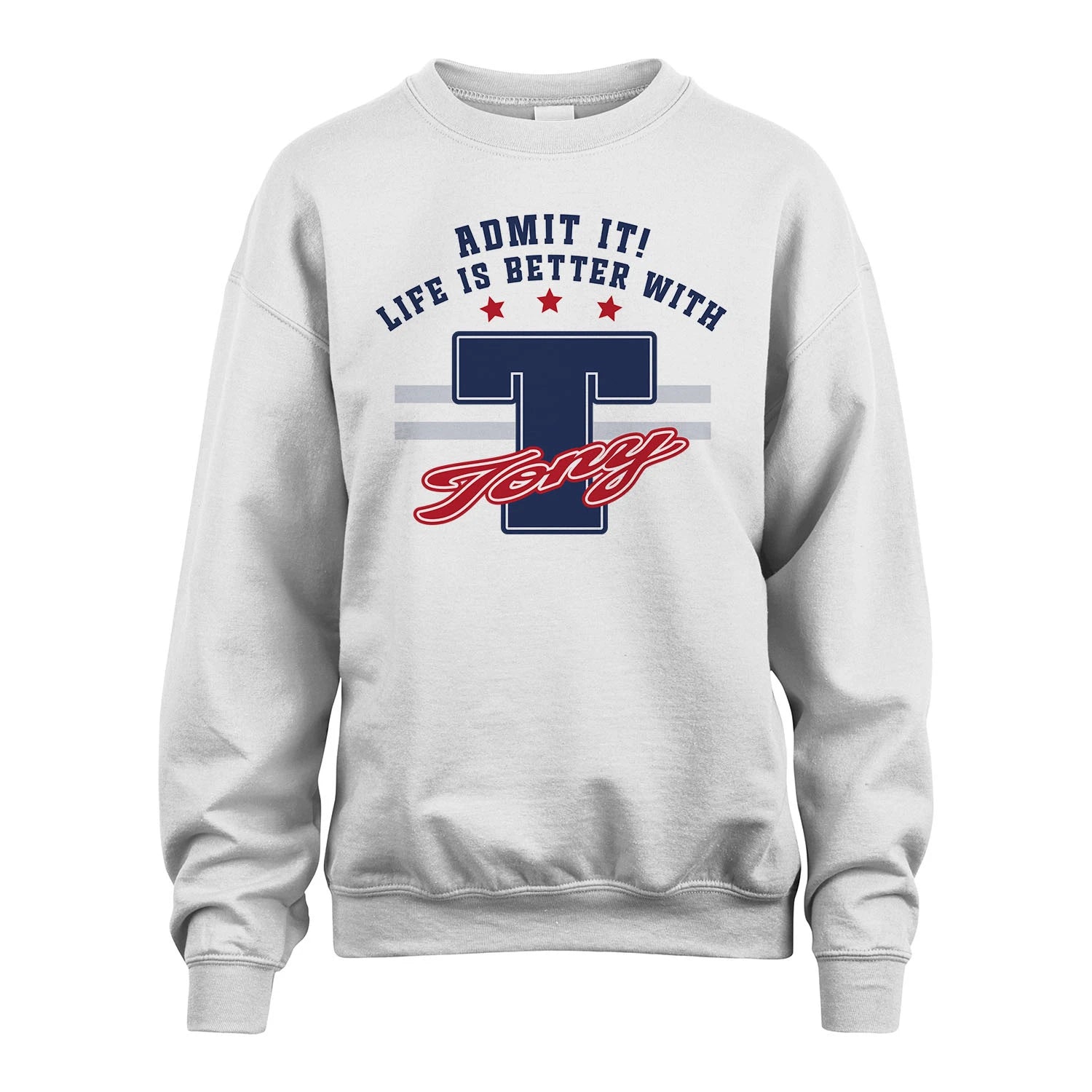 Admit It Life Is Better With Your Name Custom Shirt TONY M1-20