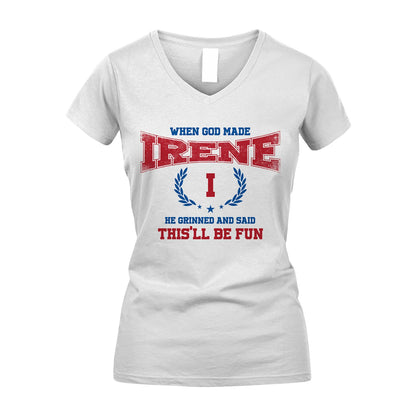 When God Made He Grinned And Said This'll Be Fun Shirt IRENE M1-12