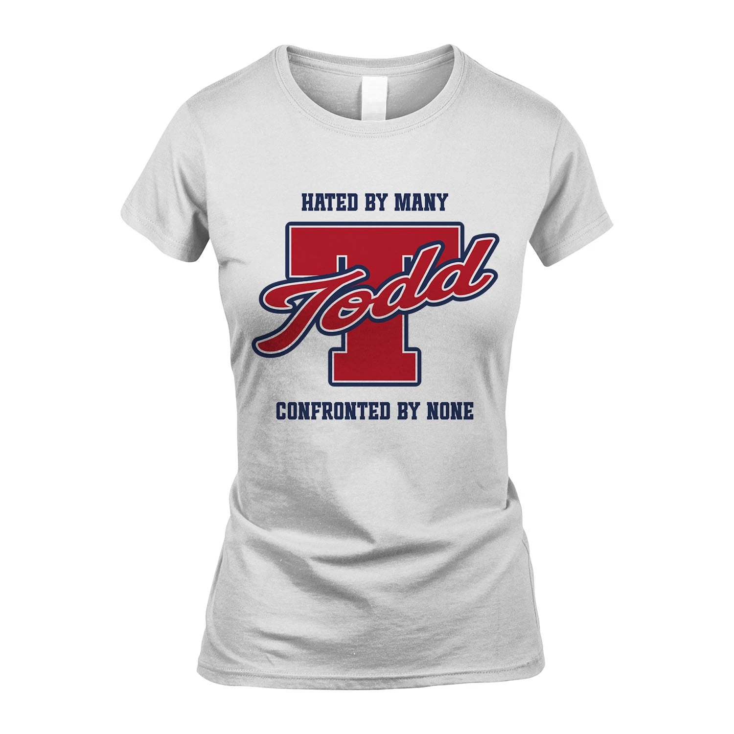 Hated By Many Confronted By None Personalized Name Shirt TODD M1-8