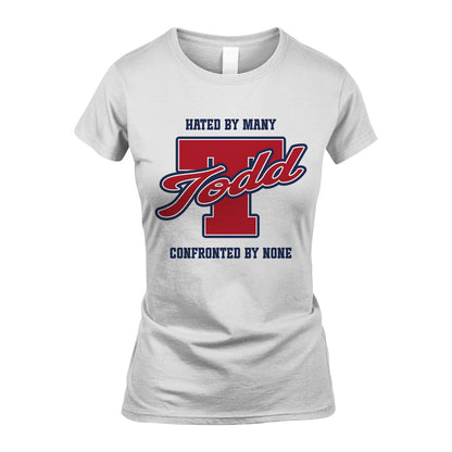 Hated By Many Confronted By None Personalized Name Shirt TODD M1-8
