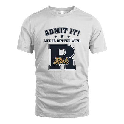 Life Is Better With Your Name Shirt RICK M1-17
