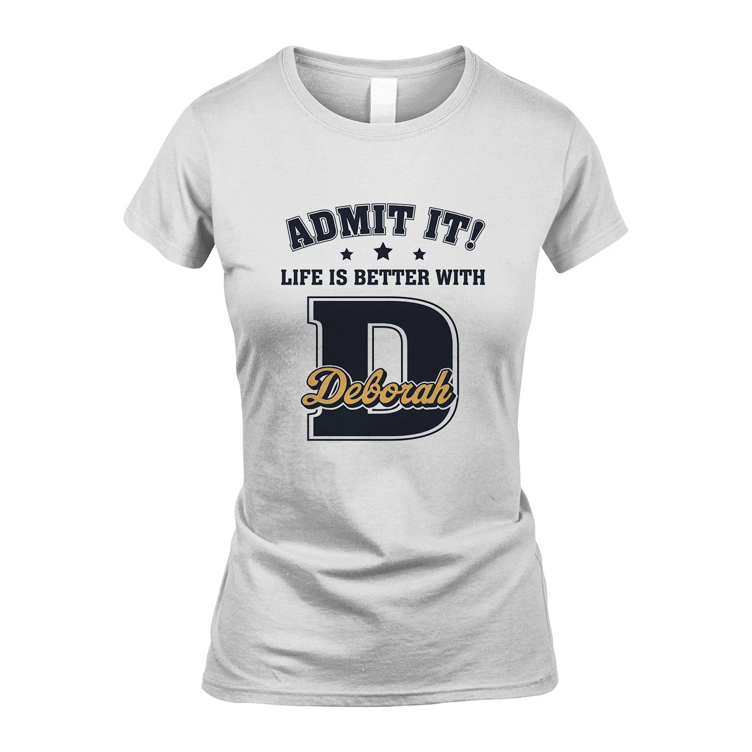 Life Is Better With Your Name Shirt DEBORAH M1-17