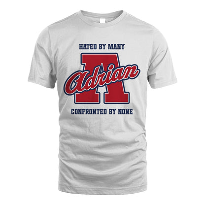 Hated By Many Confronted By None Personalized Name Shirt ADRIAN M1-8