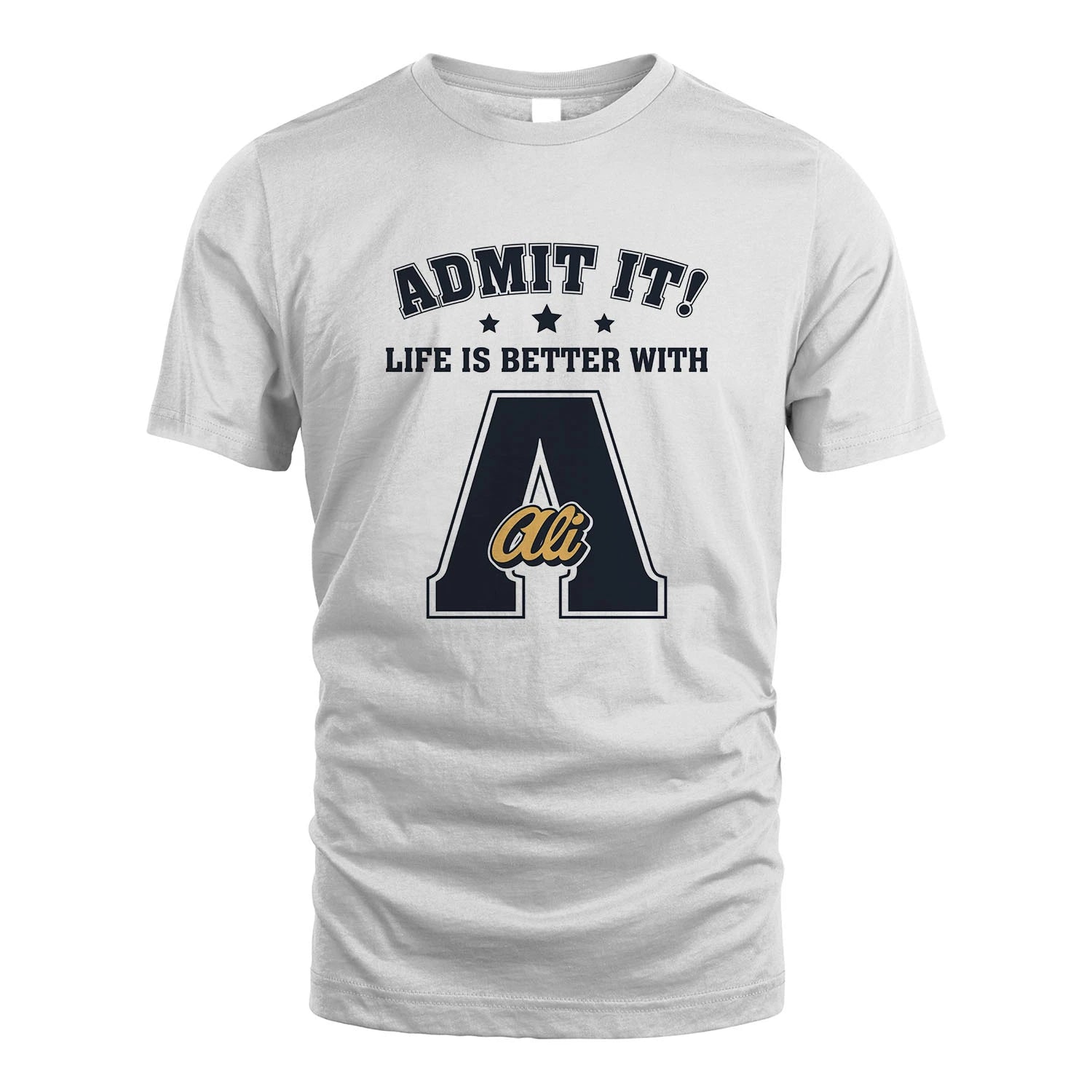 Life Is Better With Your Name Shirt ALI M1-17