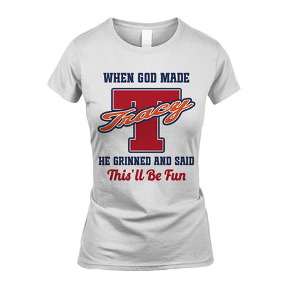 God Made Your Name Custom Shirt TRACY M1-16