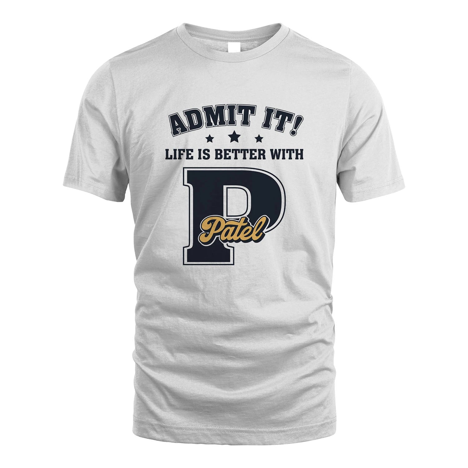 Life Is Better With Your Name Shirt PATEL M1-17