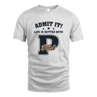 Life Is Better With Your Name Shirt PATEL M1-17