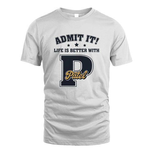Life Is Better With Your Name Shirt PATEL M1-17
