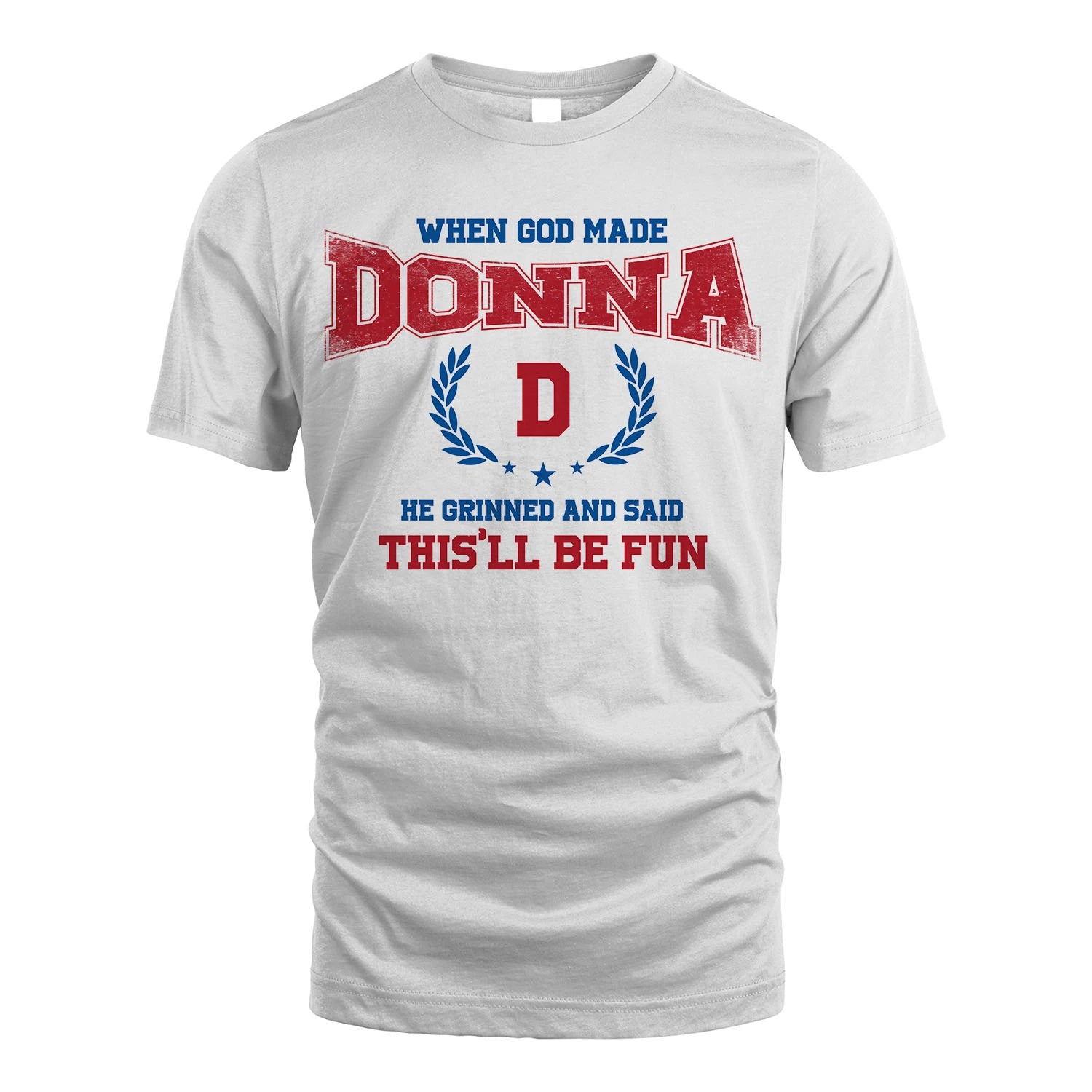 When God Made He Grinned And Said This'll Be Fun Shirt DONNA M1-12