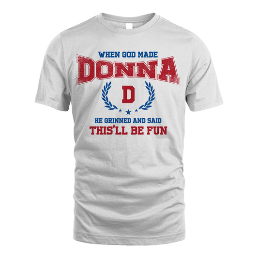 When God Made He Grinned And Said This'll Be Fun Shirt DONNA M1-12