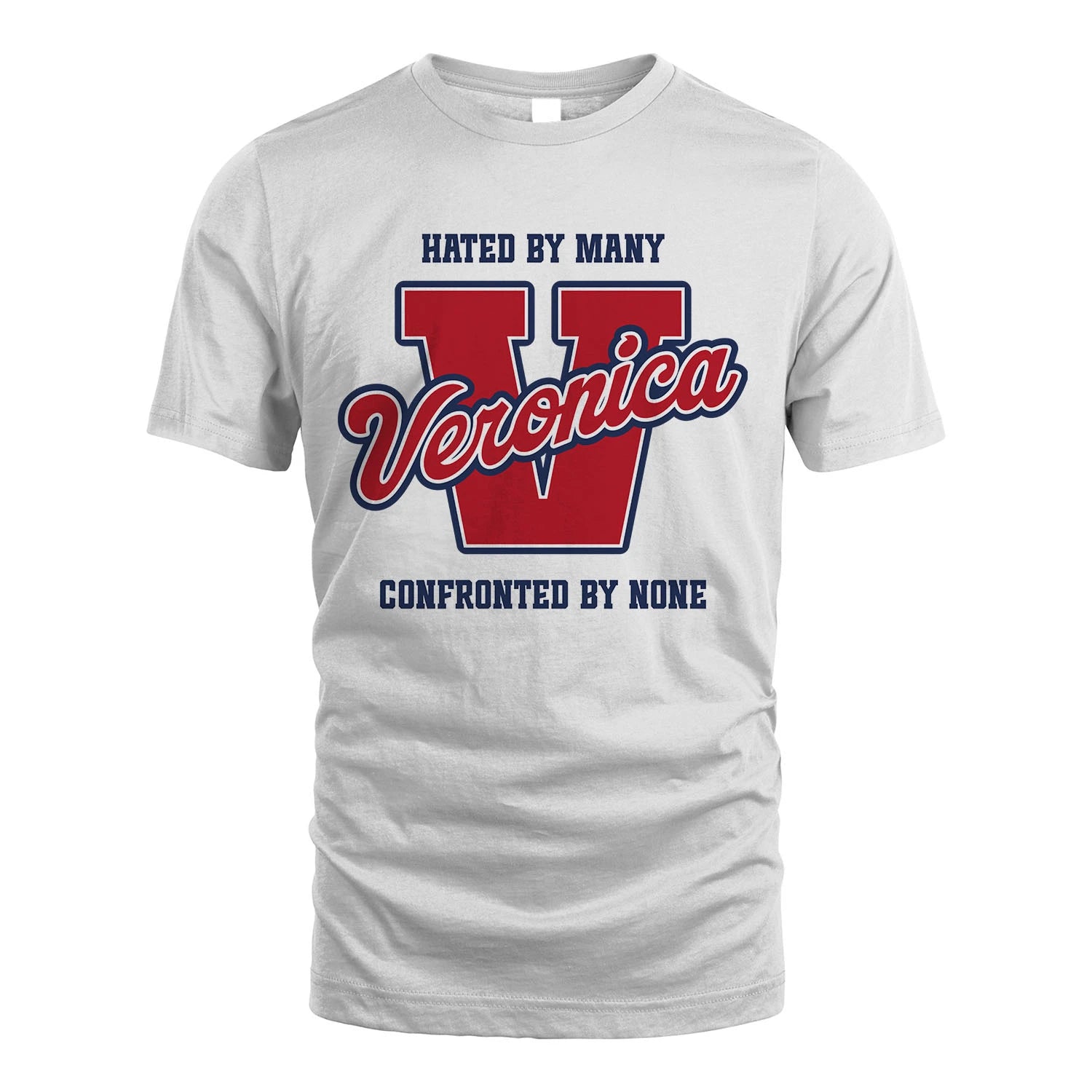 Hated By Many Confronted By None Personalized Name Shirt VERONICA M1-8