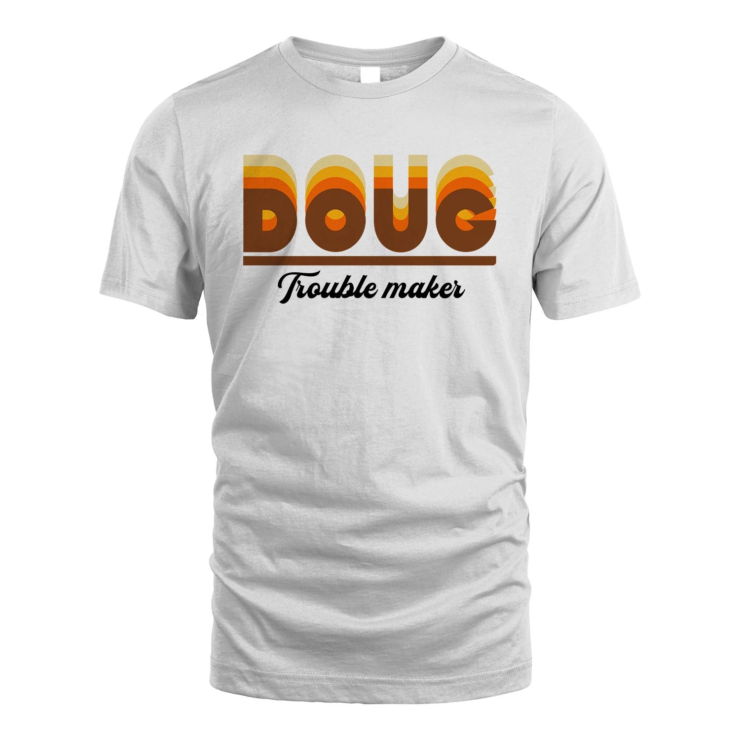 Your Name Trouble Maker Funny Shirt DOUG M1-34