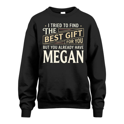 I Tried To Find The Best Gift For You Shirt MEGAN M1-3