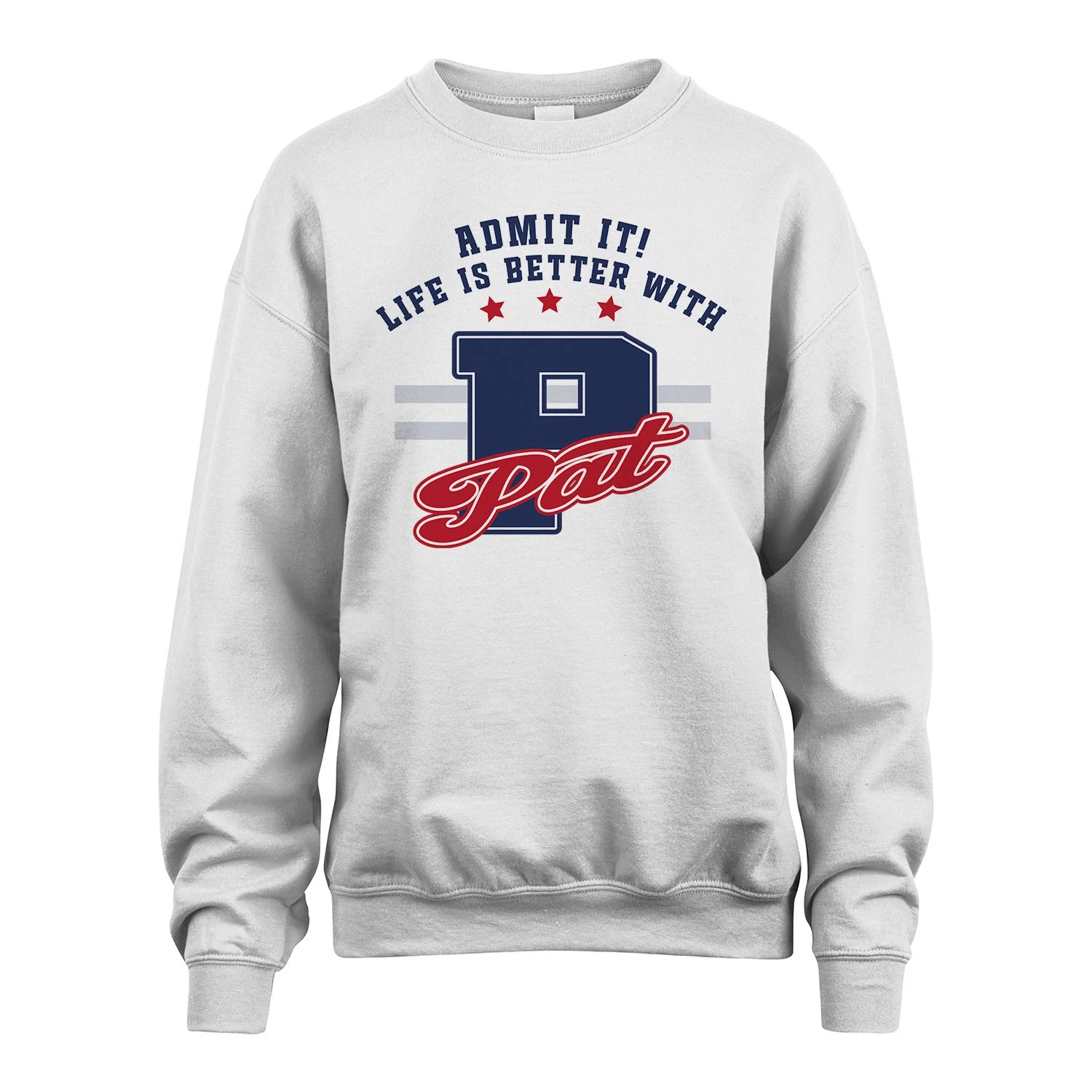 Admit It Life Is Better With Your Name Custom Shirt PAT M1-20