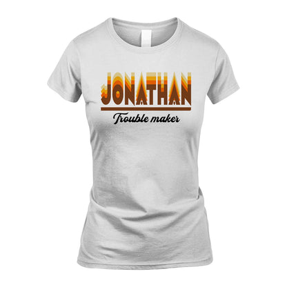 Your Name Trouble Maker Funny Shirt JONATHAN M1-34