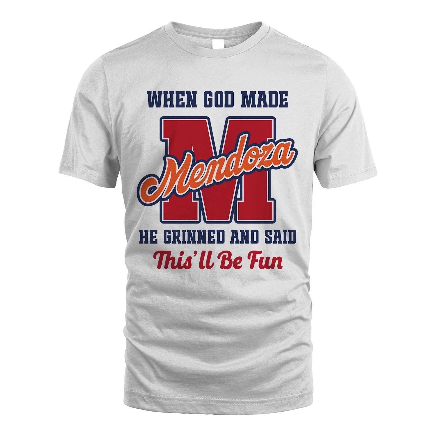 God Made Your Name Custom Shirt MENDOZA M1-16