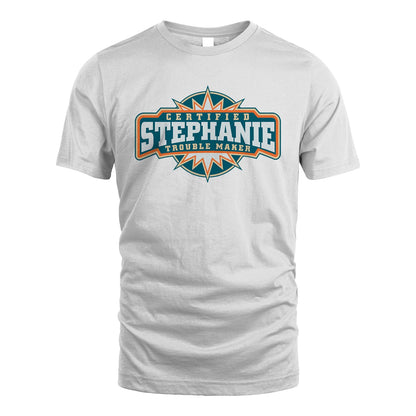 Certified Your Name Trouble Maker Shirt STEPHANIE M1-36