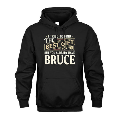 I Tried To Find The Best Gift For You Shirt BRUCE M1-3