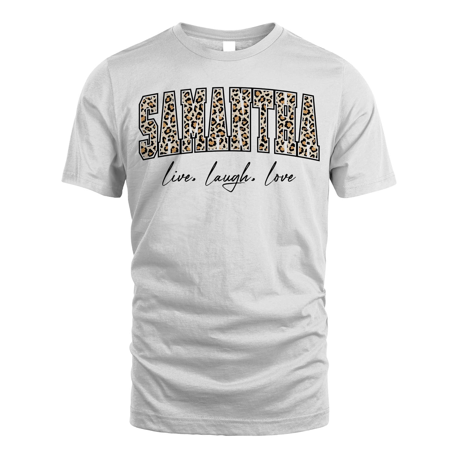 Live Laugh Love Custom Name With Leopard Pattern Shirt SAMANTHA M1-13