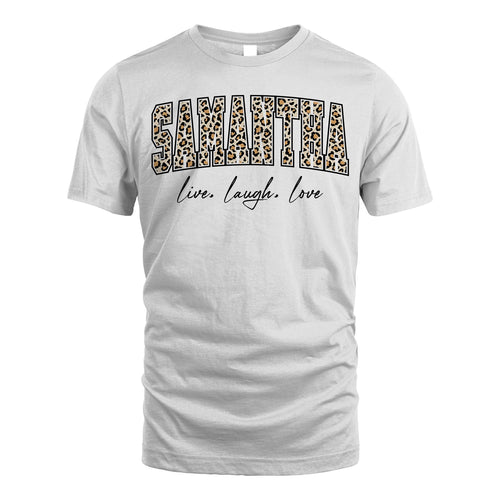 Live Laugh Love Custom Name With Leopard Pattern Shirt SAMANTHA M1-13
