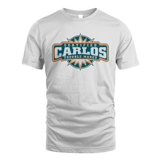 Certified Your Name Trouble Maker Shirt CARLOS M1-36