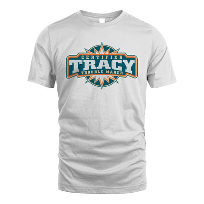 Certified Your Name Trouble Maker Shirt TRACY M1-36