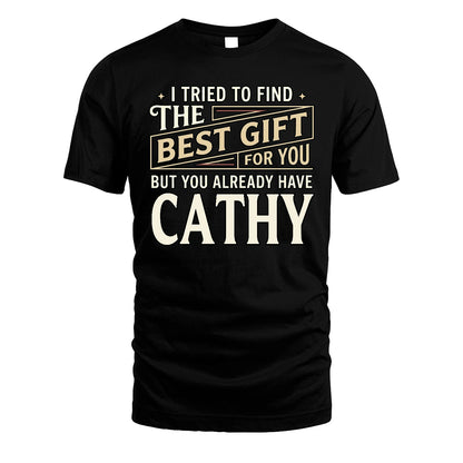 I Tried To Find The Best Gift For You Shirt CATHY M1-3